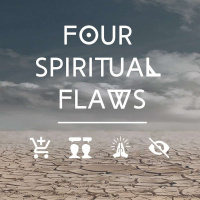 Four Spiritual Flaws: Flaw #2