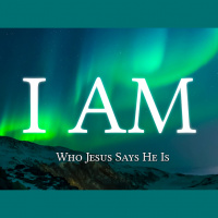 I AM (Part 2) - Week 3: The Way, the Truth and the Life