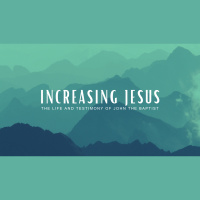 Increasing Jesus: The Life and Testimony Of John the Baptist (Audio)