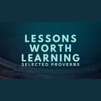 Lessons Worth Learning (selected Proverbs) (Audio)