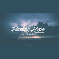 Finding Hope in Tragedy