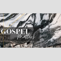 Gospel Matters: The Infinite Value of His Worth