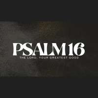 The Lord, Your Greatest Good