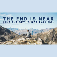 The End is Near (but the sky is not falling)