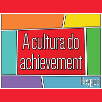 S01E03 – A Cultura do Achievement