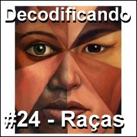 Decodificando - Episodio 24 - Processos contra blogueiros e discussao sobre raca