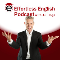 Effortless English Podcast | Learn English With Aj Hoge