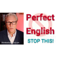 Just Stop Trying to Speak English Perfectly