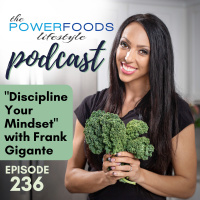 236: Discipline Your Mindset with Frank Gigante | Nutrition and Weight Loss