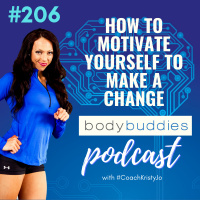 206: How to Motivate Yourself to Make A Change | Mindset and Motivation