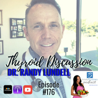 176: Thyroid Discussion with Dr. Randy Lundell | Nutrition and Weight Loss