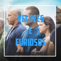 047 - Velozes e Furiosos