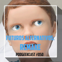 050 - Futuros Alternativos: Remake