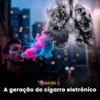E2: A geração do cigarro eletrônico