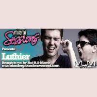 Miami Sessions with Rod B. proudely presents Luthier- M.U.M episode 221