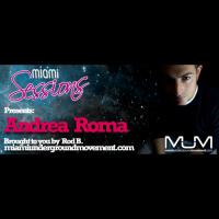 Miami Sessions proudly presents with Andrea Roma - M.U.M Episode 197