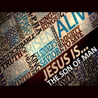 JESUS IS THE SON OF MAN