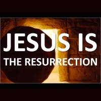 JESUS IS THE RESURRECTION