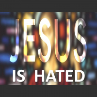 JESUS IS HATED
