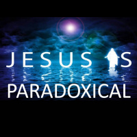 JESUS IS PARADOXICAL - John 6:59-71