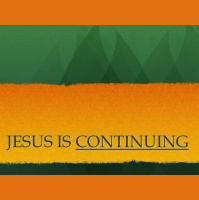 JESUS IS CONTINUING