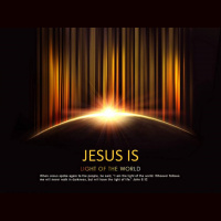 JESUS IS THE LIGHT OF THE WORLD