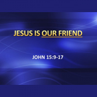 JESUS IS OUR FRIEND