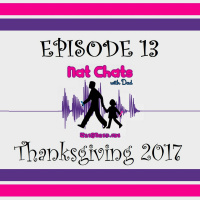 Nat Chats with Dad, Episode 13 - Thanksgiving 2017