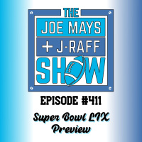 The Joe Mays  J-Raff Show: Episode 411 - Super Bowl LIX Preview