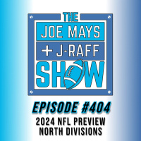 The Joe Mays  J-Raff Show: Episode 404 - 2024 NFL Preview, North Divisions