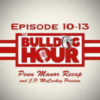 The Bulldog Hour, Episode 10-13: Penn Manor Recap  McCaskey Preview