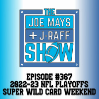 The Joe Mays  J-Raff Show: Episode 367 - 2022/23 NFL Super Wild Card Weekend