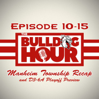 The Bulldog Hour, Episode 10-15: Manheim Township Recap  2024 D3 6A Playoff Preview