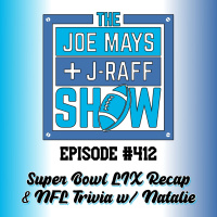 The Joe Mays  J-Raff Show: Episode 412 - Super Bowl LIX Recap