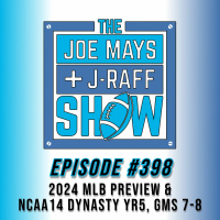 The Joe Mays  J-Raff Show: Episode 398 - 2024 MLB Preview