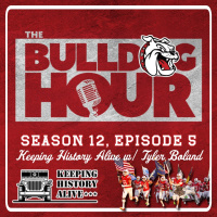 The Bulldog Hour, Episode 12-5: Keeping History Alive with Tyler Boland
