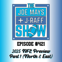 The Joe Mays  J-Raff Show: Episode 421 - 2025 NFL Preview, Part 2 (of 3)