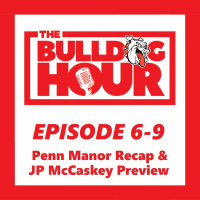 The Bulldog Hour, Episode 6-9 - Penn Manor Recap  McCaskey Preview