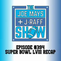 The Joe Mays  J-Raff Show: Episode 394 - Super Bowl LVIII Recap  Early 2024 NFL Predictions