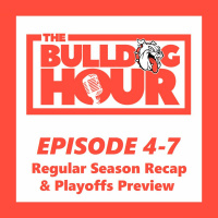 The Bulldog Hour, Episode 4-7: 2018 Regular Season Recap  Playoffs Preview