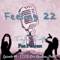 Feeling 22, Episode 4 - TTPD Live Reaction, Part 2