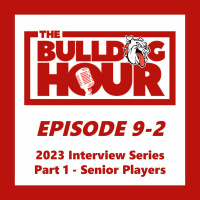 The Bulldog Hour, Episode 9-2: 2023 Senior Player Interviews