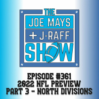 The Joe Mays  J-Raff Show: Episode 361 - 2022 NFL Preview, Part3: North Divisions