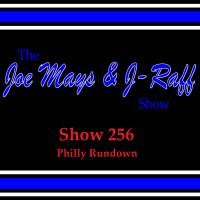 The Joe Mays  J-Raff Show: Episode 256 - Philly Rundown