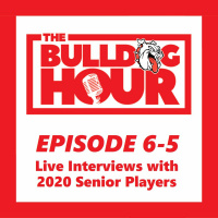 The Bulldog Hour, Episode 6-5: 2020 Senior Player Interviews