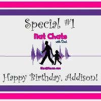 Nat Chats with Dad, Special 1 - Happy Birthday Addison