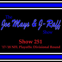 The Joe Mays  J-Raff Show: Episode 251 - NFL Divisional Round