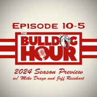 The Bulldog Hour, Episode 10-5: 2024 Season Preview with Mike Drago and Jeff Reinhart
