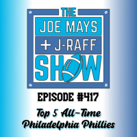 The Joe Mays  J-Raff Show: Episode 417 - All-Time Favorite Phillies