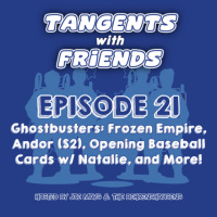 Tangents with Friends, Episode 21 - Ghostbusters: Frozen Empire review Andor (S2) recap and More!